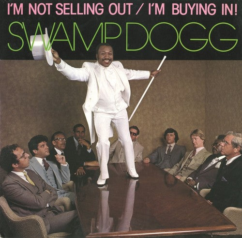 Swamp Dogg: I'm Not Selling Out / I'm Buying in!