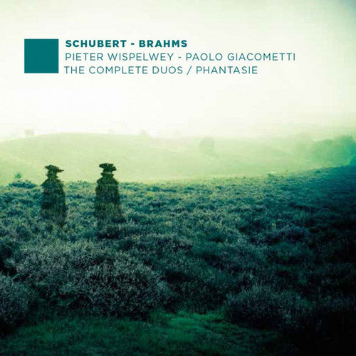 Schubert / Brahms / Wispelwey / Giacometti: Complete Duos & Phantasie