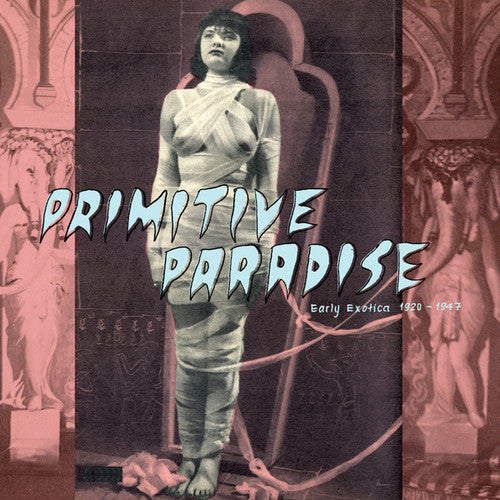 Primitive Paradise: Early Exotica 1920-1947 / Var: Primitive Paradise: Early Exotica 1920-1947