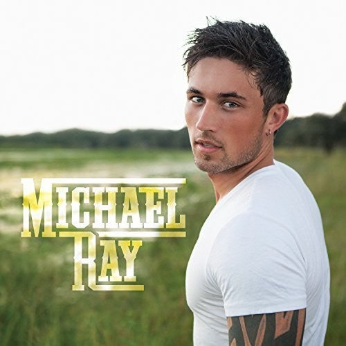 Ray, Michael: Michael Ray