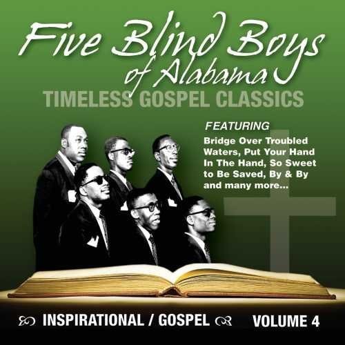 Five Blind Boys of Alabama: Timeless Gospel Classics, vOL. 4