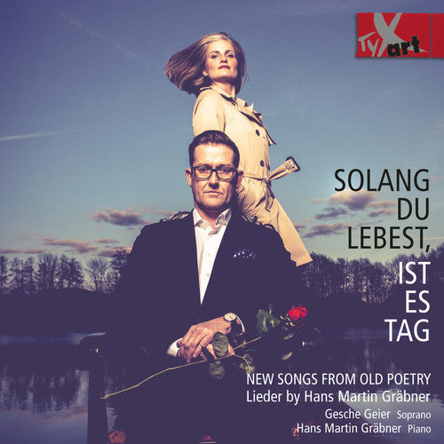 Grabner / Geier / Grabner: Solang Du Lebest Ist Es Tag - New Songs from Old