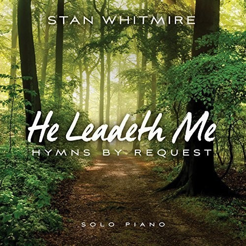 Whitmire, Stan: He Leadeth Me: Hymns By Request