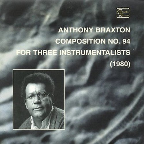 Braxton, Anthony: Composition No.94 for Three Instru