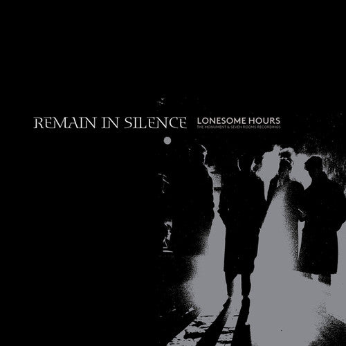 Remain In Silence: Lonesome Hours - The Monument & Seven Rooms Recordings