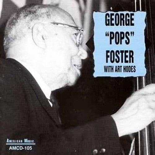 Foster, George Pops / Hodes, Art: George "Pops" Foster With Art Hodes