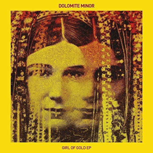 Dolomite Minor: Girl of Gold Ep