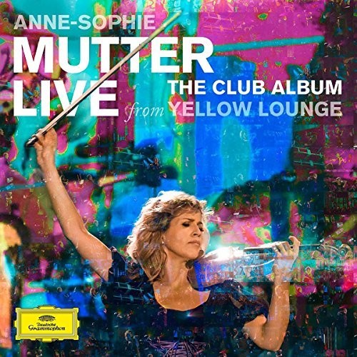 Mutter, Anne-Sophie: Club Album: Live from Yellow Lounge