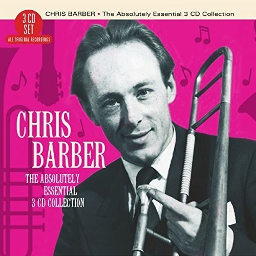 Barber, Chris: Absolutely Essential 3CD Collection