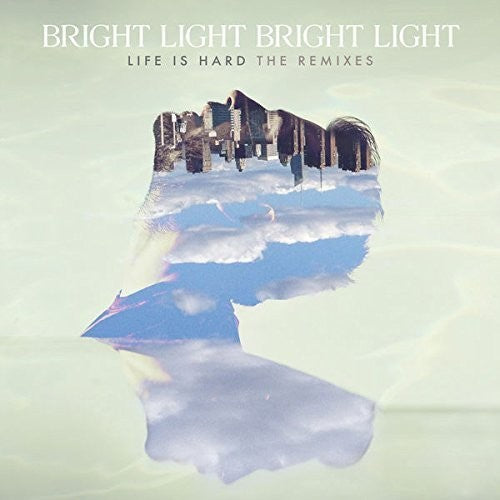 Bright Light Bright Light: Life Is Hard: Remixes