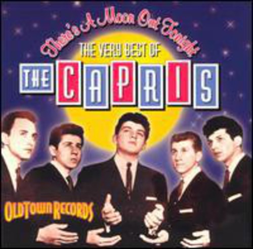 Capris: There's A Moon Out Tonight: Very Best Of The Capris