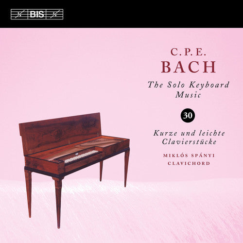 Bach, C.P.E. / Spanyi, Miklos: Solo Keyboard Music 30