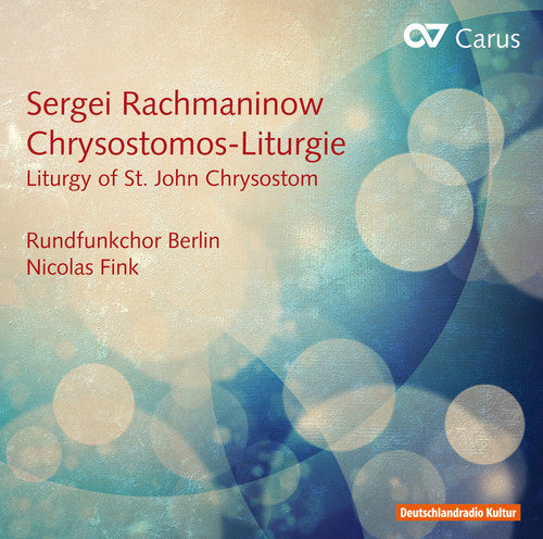 Rachmaninov / Berlin Radio Choir / Fink: Chrysostomos - Liturgie - Liturgy of St. John Chry