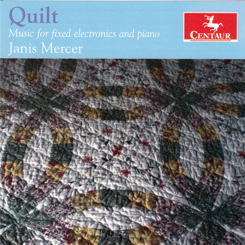 Mercer, Janis: Quilt - Music for Fixed Electronics & Piano