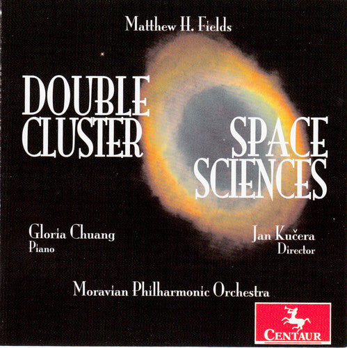 Fields / Chuang / Moravian Philharmonic Orchestra: Double Cluster / Space Sciences