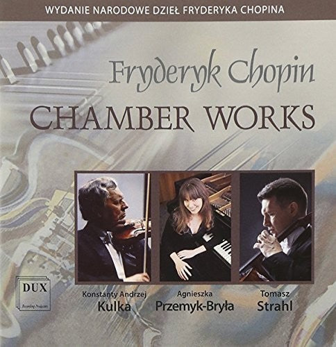 Chopin / Przemyk-Bryla / Strahl / Kulka: Chamber Works