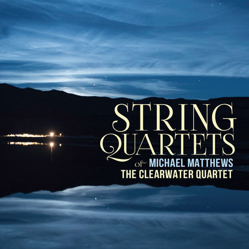 Matthews / Clearwater Quartet: String Quartets