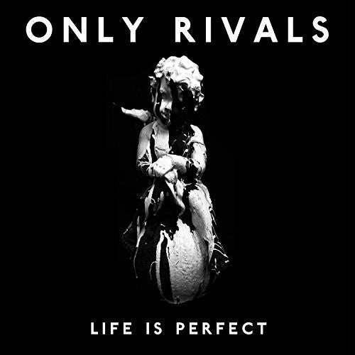 Only Rivals: Life Is Perfect