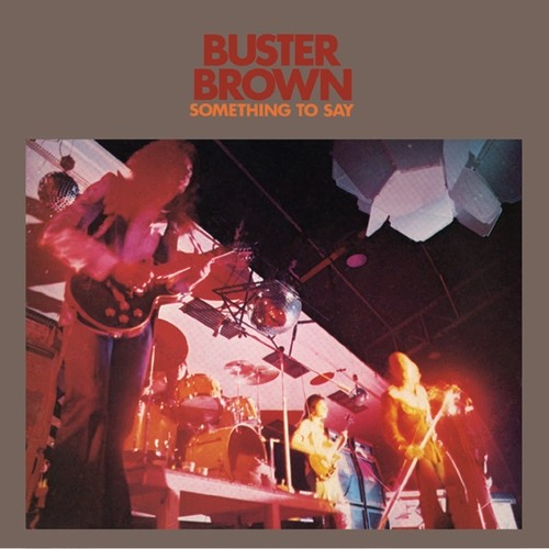 Buster Brown: Something to Say