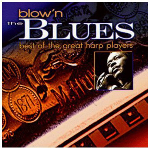 Blow'N the Blues: Best of Great Harp Players / Var: Blow'n The Blues: B.o. Great Harp Players / Var