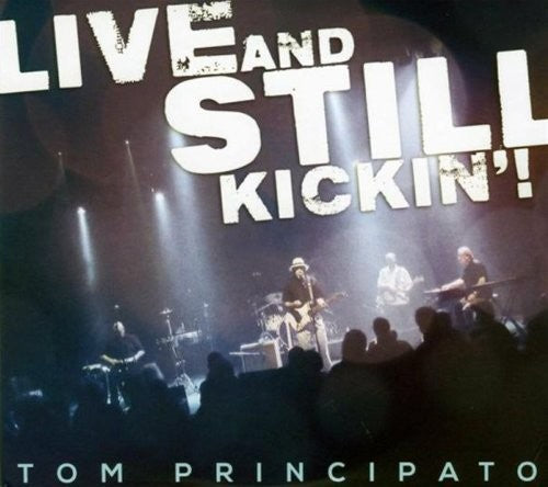 Principato, Tom: Live & Still Kickin