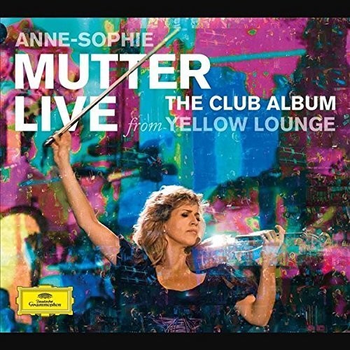 Mutter, Anne-Sophie: Club Album: Live from Yellow Lounge