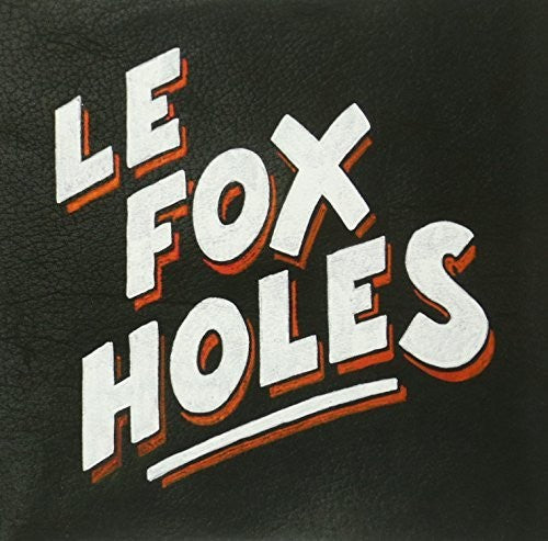 Le Fox Holes: Le Fox Holes Ep