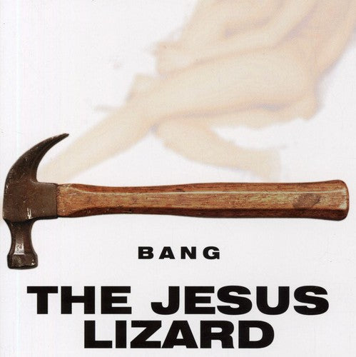 Jesus Lizard: Bang