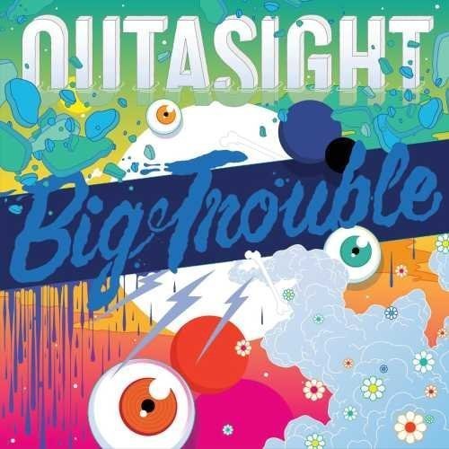 Outasight: Big Trouble