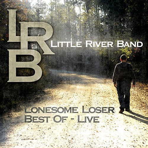 Little River Band: Lonesome Loser - Best of Live