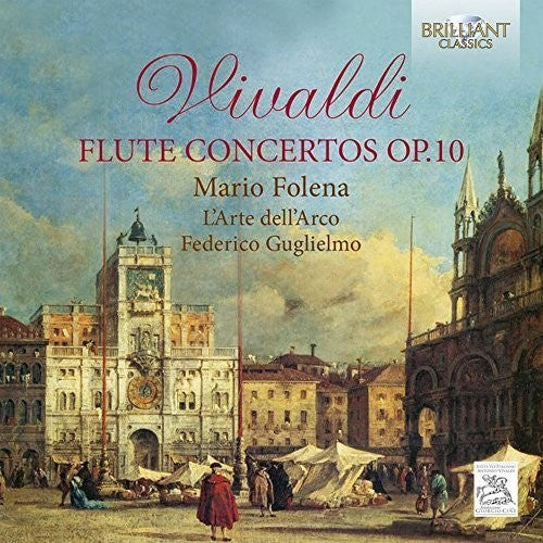 Vivaldi / Folena / L'Arte Dell'Arco / Guglielmo: Flute Concertos Op. 10
