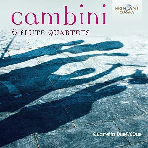 Cambini / Quartetto Due Piu Due: 6 Flute Quartets