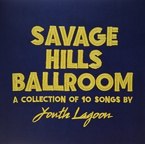 Youth Lagoon: Savage Hills Ballroom