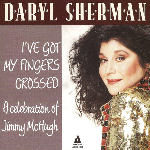 Sherman, Daryl: I've Got My Fingers Crossed a Celebration to Jimmy