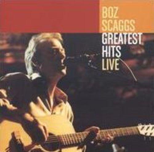 Scaggs, Boz: Greatest Hits Live