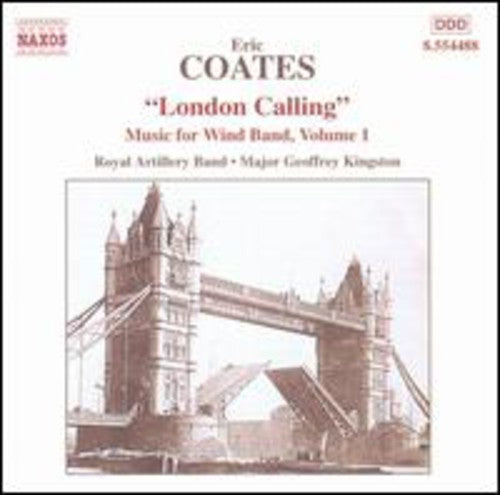 Coates, Eric / Royal Artillery Band / Kingston: Music For Wind Band #1: "london Calling"