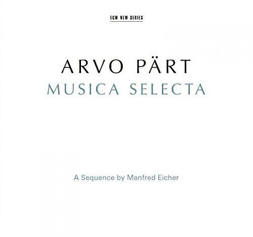 Part, Arvo: Arvo Part: Musica Selecta - a Sequence By Manfred