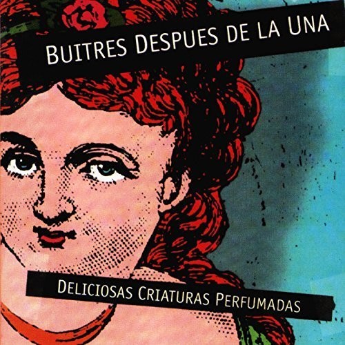 Buitres Despues De La Una: Deliciosas Criaturas Perfumadas