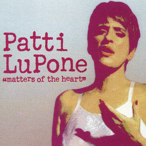 Lupone, Patti: Matters of the Heart