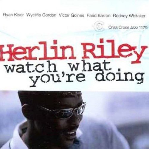 Riley, Herlin: Watch What You're Doing