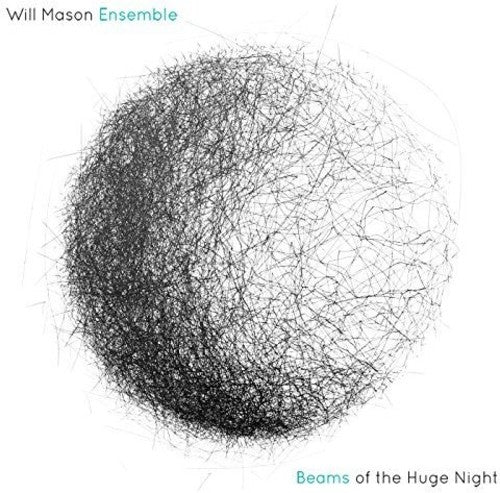 Mason / Will Mason Ensemble: Beams of the Huge Night