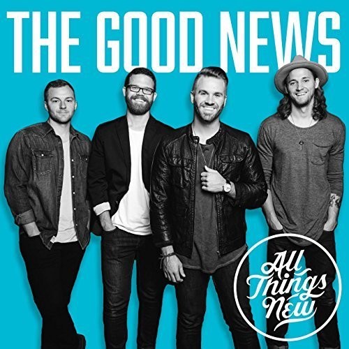 All Things New: Good News