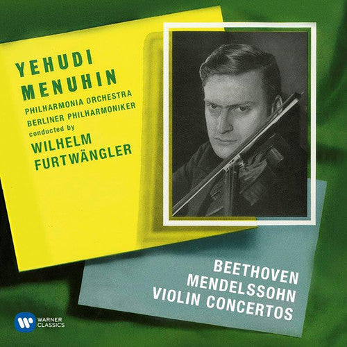 Menuhin, Yehudi / Furtwangler, Wilhelm: Beethoven & Mendelssohn: Violin Concertos