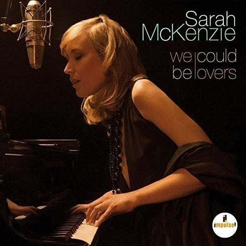 McKenzie, Sarah: We Could Be Lovers