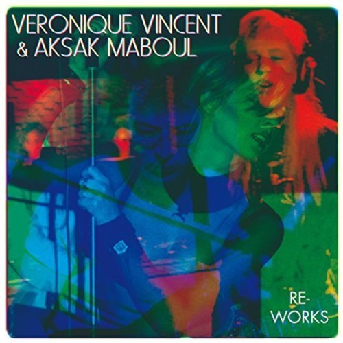 Vincent, Veronique / Maboul, Aksak: Re-Works