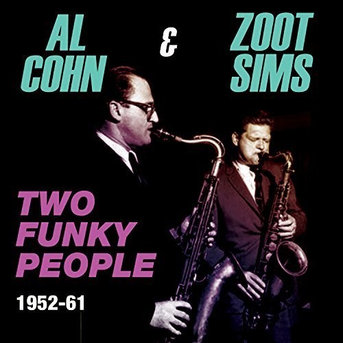 Cohn, Al / Sims, Zoot: Two Funky People 1952-61