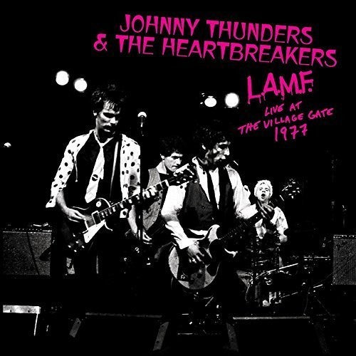 Thunders, Johnny & the Heartbreakers: L.A.M.F. - Live at the Village Gate 1977