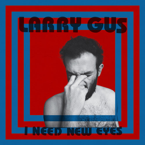 Gus, Larry: I Need New Eyes