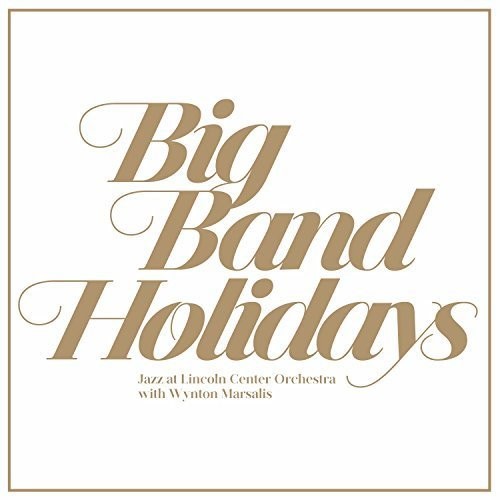 Jazz at Lincoln Center Orchestra / Marsalis, Wynton: Big Band Holidays