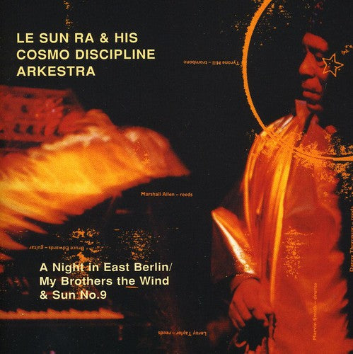 Sun Ra & His Cosmo Discipline Arkestra: Night In East Berlin/My Brothers Wind and Sun